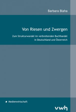 ISBN 9783940317933: Von Riesen und Zwergen - Zum Strukturwandel im verbreitenden Buchhandel in Deutschland und Österreich