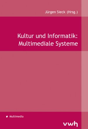 ISBN 9783940317957: Kultur und Informatik: Multimediale Systeme