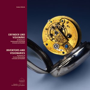 ISBN 9783940319401: Erfinder und Visionäre – Die Pioniere der Präzisionsuhren-Herstellung in Dresden und Glashütte