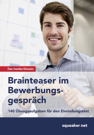 ISBN 9783940345806: Das Insider-Dossier: Brainteaser im Bewerbungsgespräch: 140 Übungsaufgaben für den Einstellungstest