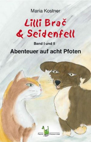 ISBN 9783940367082: Lilli Bra? & Seidenfell - Abenteuer auf acht Pfoten. Band 1: Lillis Insel. Band 2: Am Ufer des reißenden Stromes