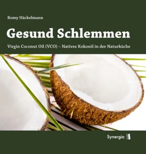 ISBN 9783940392237: Gesund Schlemmen - Natives Kokos-Öl in der Naturküche