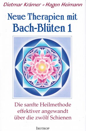 ISBN 9783940395146: Neue Therapien mit Bach-Blüten 1 - Die sanfte Heilmethode effektiver angewandt über die zwölf Schienen