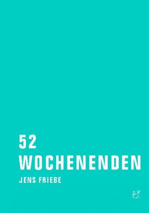 ISBN 9783940426222: 52 Wochenenden. Kritische Ausgabe