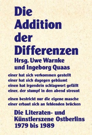 ISBN 9783940426437: Die Addition der Differenzen – Die Literaten- und Künstlerszene Ostberlins 1979 bis 1989