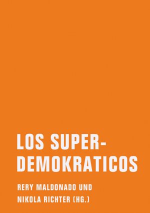 ISBN 9783940426734: Los Superdemokraticos – Eine literarische politische Theorie