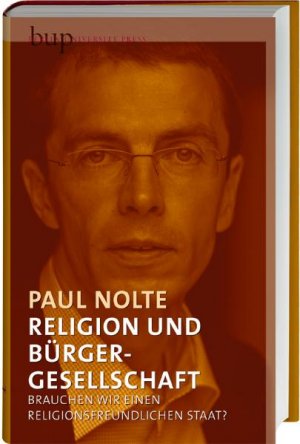 ISBN 9783940432643: Religion und Bürgergesellschaft - Brauchen wir einen religionsfreundlichen Staat?