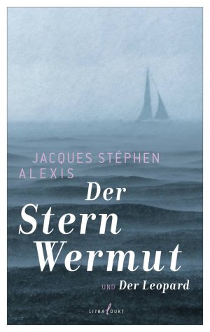 ISBN 9783940435385: L'étoile absinthe] ; Der Stern Wermut und Der Leopard Jacques Stéphen Alexis ; aus dem Französischen von Rike Bolte ; aus dem Französischen von Marie Gutsche und Franziska Hölscher unter der Leitung von Rike Bolte