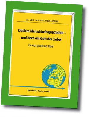 ISBN 9783940438010: Düstere Menschheitsgeschichte - und doch ein Gott der Liebe? - Ein Arzt glaubt der Bibel