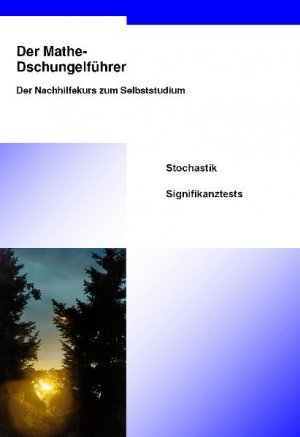 ISBN 9783940445247: Der Mathe-Dschungelführer Stochastik Signifikanztests - Der Nachhilfekurs zum Selbststudium