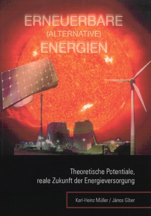 ISBN 9783940459015: ERNEUERBARE (ALTERNATIVE) ENERGIEN - Theoretische Potentiale, reale Zukunft der Energieversorgung