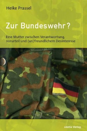 ISBN 9783940461087: Zur Bundeswehr? - Eine Mutter zwischen Verantwortung, Vorurteil und (un)freundlichem Desinteresse