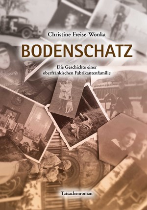 ISBN 9783940483140: BODENSCHATZ - Die Geschichte einer oberfränkischen Fabrikantenfamilie