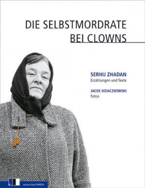 gebrauchtes Buch – Serhij Zhadan – Die Selbstmordrate bei Clowns. Erzählungen und Texte von Serhij Zhadan.Fotos von Jacek Dziaczkowski.Aus dem Ukrainischen und mit einem Glossar versehen von Claudia Dathe.