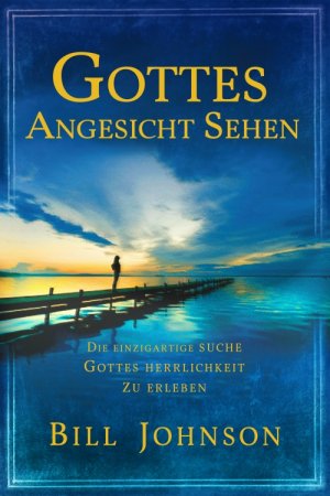 ISBN 9783940538048: Gottes Angesicht sehen - Die einzigartige Suche, Gottes Herrlichkeit zu erleben