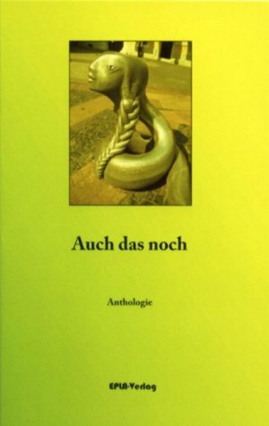 ISBN 9783940554284: Auch das noch : Anthologie
