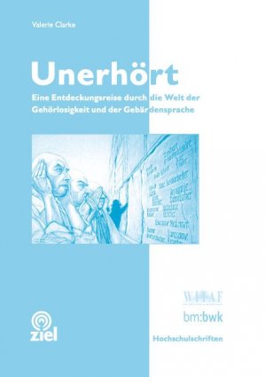 gebrauchtes Buch – Valerie Clarke – Unerhört - Eine Entdeckungsreise durch die Welt der Gehörlosigkeit und der Gebärdensprache