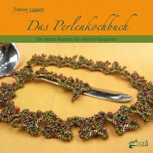 ISBN 9783940577030: Das Perlenkochbuch - Die besten Rezepte für vielerlei Glasperlen