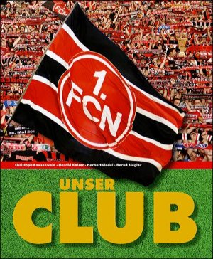 ISBN 9783940594020: Unser Club – 107 Jahre 1. FC Nürnberg