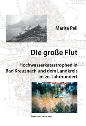 ISBN 9783940598073: Die große Flut - Hochwasserkatastrophen in Bad Kreuznach und dem Landkreis im 20. Jahrhundert