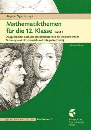 ISBN 9783940606716: Mathematikthemen für die 12. Klasse Band 1 – Ausarbeitung nach der Unterrichtspraxis an Waldorfschulen Schwerpunkt Differenzial- und Integralrechnung