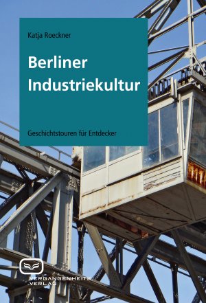 gebrauchtes Buch – Katja Roeckner – Berliner Industriekultur Katja Röckner