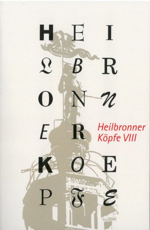 ISBN 9783940646224: Heilbronner Köpfe VIII – Lebensbilder aus dem 19. und 20. Jahrhundert