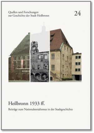 ISBN 9783940646309: Heilbronn 1933 ff. – Beiträge zum Nationalsozialismus in der Stadtgeschichte