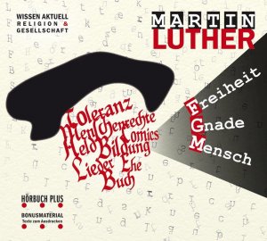 neues Hörbuch – Corinna Hesse – Martin Luther: Freiheit Gnade Mensch (inklusive Bonus CD: Reformation in NRW)