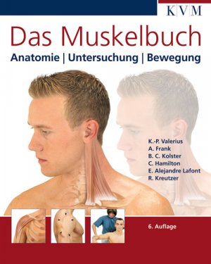 gebrauchtes Buch – Klaus-Peter Valerius, Astrid Frank – Das Muskelbuch Anatomie /Untersuchung /Bewegung Funktionelle Darstellung der Muskeln des Bewegungsapparates (Gebundene Ausgabe) von Klaus P Valerius, Astrid Frank, Bernard C Kolster, Martin C Hirsch