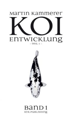 Martin Kammerer (Autor) - Koi Entwicklung Teil 1