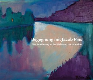 ISBN 9783940751744: Begegnungen mit Jacob Pins - Eine Annäherung an den Maler und Holzschneider