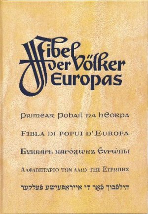 ISBN 9783940831507: Fibel der Völker Europas - Band 1 [deutsch]; Priméar Ṗobail na hEorpa [irisch]; Fibla di popui d'Europa [ladinisch] – Ein Abece-Buch für groß und klein -- Unser Erbschatz ist die Vielfalt! [deutsch]; Leaḃar aibítre d'idir óg agus aosta -- Is í an ilċineál