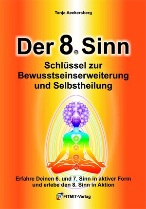 ISBN 9783940832818: Der 8. Sinn - Schlüssel zur Bewußtseinserweiterung und Selbstheilung - Erfahre Deinen 7 höheren Sinne in aktiver Form und erlebe den 8. Sinn in Aktion!