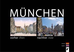 gebrauchtes Buch – Martin Arz – München vorher nachher, Munich then now - Der direkte Stadtvergleich