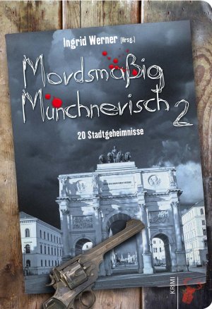 ISBN 9783940839596: Mordsmäßig Münchnerisch 2 - 20 Stadtgeheimnisse