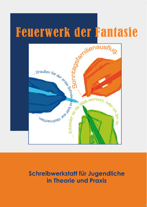 ISBN 9783940862709: Feuerwerk der Fantasie - Schreibwerkstatt für Jugendliche in Theorie und Praxis