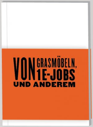 ISBN 9783940865410: Von Grasmöbeln, 1€-Jobs und Anderem