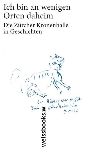 ISBN 9783940888600: Ich bin an wenigen Orten daheim – Die Zürcher Kronenhalle in Geschichten