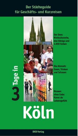 ISBN 9783940914231: 3 Tage in Köln - Der Städteguide für Geschäfts- und Kurzreisen