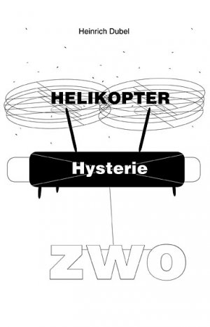 ISBN 9783940999184: Helikopter Hysterie ZWO