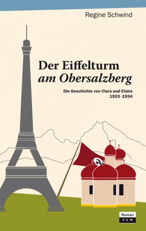 ISBN 9783941032071: Der Eiffelturm am Obersalzberg: Die Geschichte von Clara und Claire 1933 - 1934