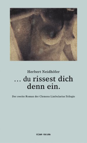 ISBN 9783941033139: du rissest dich denn ein. - Der zweite Roman der Clemens Limbularius Trilogie