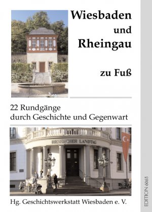 ISBN 9783941072039: Wiesbaden und Rheingau zu Fuß - 22 Rundgänge durch Geschichte und Gegenwart