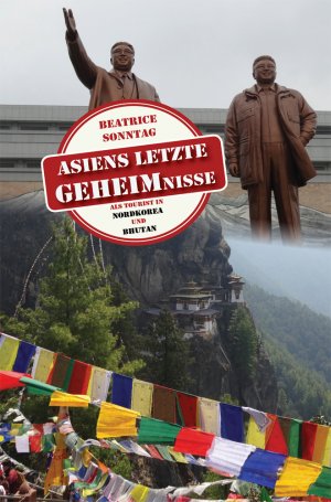 ISBN 9783941139206: Asiens letzte Geheimnisse : Als Tourist in Nordkorea und Bhutan