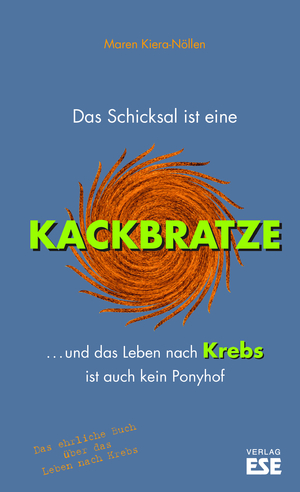 ISBN 9783941163478: Das Schicksal ist eine Kackbratze – ... und das Leben nach Krebs ist auch kein Ponyhof