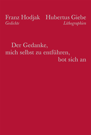 ISBN 9783941209282: Der Gedanke mich selbst zu entführen, bot sich an. Gedichte. Lithographien von Hubertus Giebe.