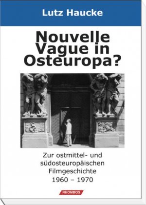 ISBN 9783941216037: Nouvelle Vague in Osteuropa? - Zur ostmittel- und südosteuropäischen Filmgeschichte 1960 – 1970