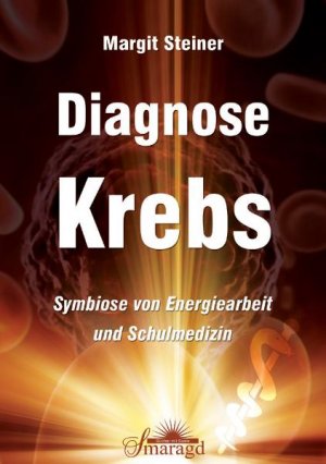 ISBN 9783941363175: Diagnose Krebs - Symbiose von Energiearbeit und Schulmedizin