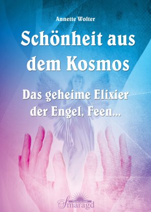 ISBN 9783941363489: Schönheit aus dem Kosmos - Das geheime Elixier der Engel, Feen...